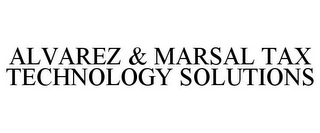 ALVAREZ & MARSAL TAX TECHNOLOGY SOLUTIONS