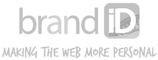 BRAND ID MAKING THE WEB MORE PERSONAL