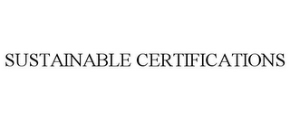 SUSTAINABLE CERTIFICATIONS