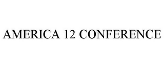 AMERICA 12 CONFERENCE