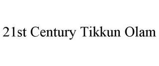 21ST CENTURY TIKKUN OLAM