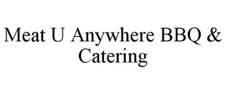 MEAT U ANYWHERE BBQ & CATERING