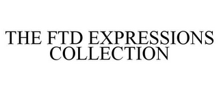 THE FTD EXPRESSIONS COLLECTION