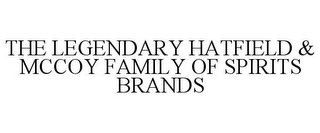 THE LEGENDARY HATFIELD & MCCOY FAMILY OF SPIRITS BRANDS