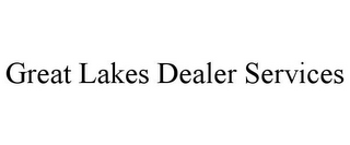 GREAT LAKES DEALER SERVICES