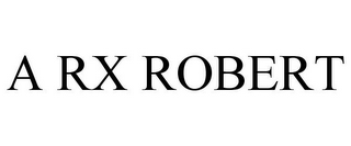 A RX ROBERT