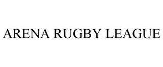 ARENA RUGBY LEAGUE