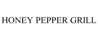 HONEY PEPPER GRILL