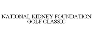 NATIONAL KIDNEY FOUNDATION GOLF CLASSIC