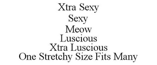 XTRA SEXY SEXY MEOW LUSCIOUS XTRA LUSCIOUS ONE STRETCHY SIZE FITS MANY