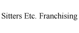 SITTERS ETC. FRANCHISING