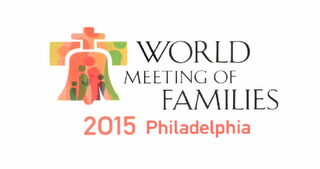 WORLD MEETING OF FAMILIES 2015 PHILADELPHIA