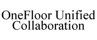 ONEFLOOR UNIFIED COLLABORATION