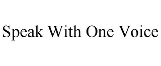 SPEAK WITH ONE VOICE