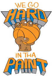 WE GO HARD IN THA PAINT