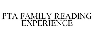 PTA FAMILY READING EXPERIENCE