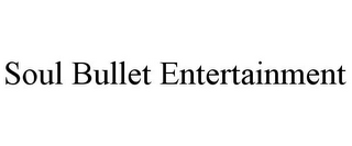 SOUL BULLET ENTERTAINMENT