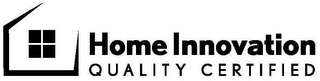 HOME INNOVATION QUALITY CERTIFIED