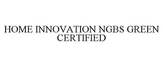 HOME INNOVATION NGBS GREEN CERTIFIED