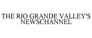 THE RIO GRANDE VALLEY'S NEWSCHANNEL