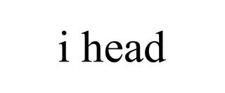 I HEAD