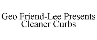 GEO FRIEND-LEE PRESENTS CLEANER CURBS