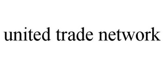 UNITED TRADE NETWORK