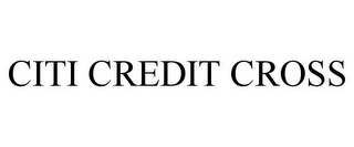 CITI CREDIT CROSS