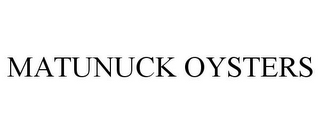 MATUNUCK OYSTERS