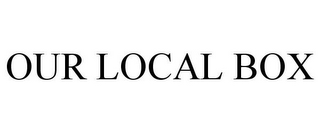 OUR LOCAL BOX