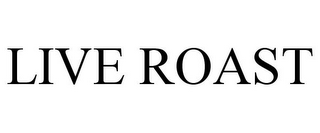 LIVE ROAST