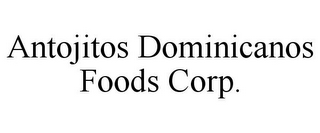 ANTOJITOS DOMINICANOS FOODS CORP.