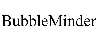 BUBBLEMINDER