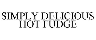 SIMPLY DELICIOUS HOT FUDGE