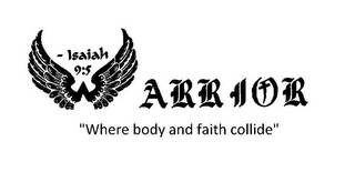 WARRIOR - ISAIAH 9:5 "WHERE BODY AND FAITH COLLIDE"