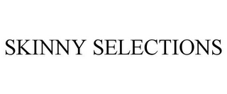 SKINNY SELECTIONS