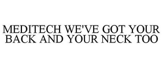 MEDITECH WE'VE GOT YOUR BACK AND YOUR NECK TOO