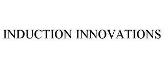 INDUCTION INNOVATIONS