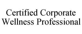 CERTIFIED CORPORATE WELLNESS PROFESSIONAL