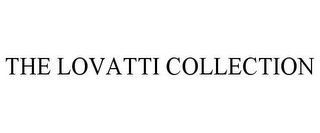 THE LOVATTI COLLECTION