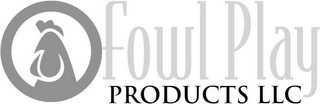 FOWL PLAY PRODUCTS LLC