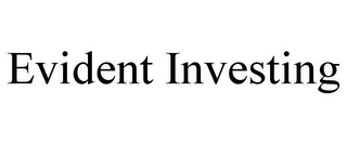 EVIDENT INVESTING