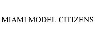 MIAMI MODEL CITIZENS