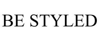 BE STYLED