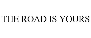 THE ROAD IS YOURS