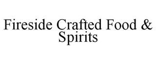 FIRESIDE CRAFTED FOOD & SPIRITS