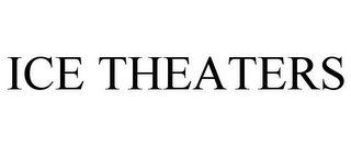 ICE THEATERS