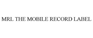 MRL THE MOBILE RECORD LABEL