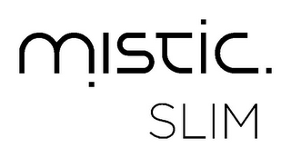 MISTIC. SLIM