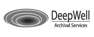 DEEPWELL ARCHIVAL SERVICES